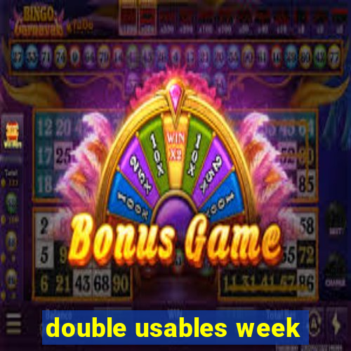 double usables week